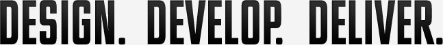 Design - Develop - Deliver