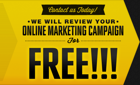 Contact us today and we'l review your online marketing campaign for FREE!